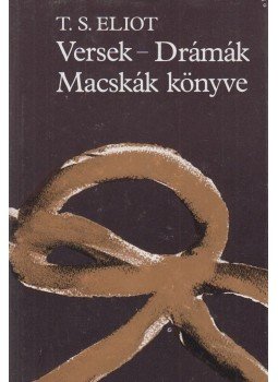 Eliot, T. S. - Versek - Drámák - Macskák könyve Eliot, T. S. - Versek - Drámák - Macskák könyve, Budapest 1986 antikvár könyv