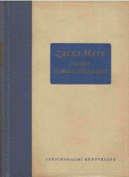 Zalka Máté - Ivanov és más elbeszélések Zalka Máté - Ivanov és más elbeszélések, Budapest 1954 antikvár könyv