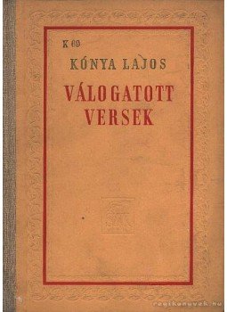 Kónya Lajos - Kónya Lajos válogatott versek Kónya Lajos - Kónya Lajos válogatott versek, 1953 antikvár könyv