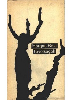 Horgas Béla - Távolságok Horgas Béla - Távolságok, Budapest 1967 antikvár könyv