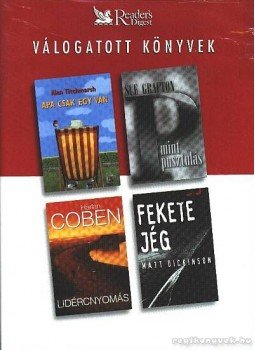Dickinson, Matt, Titchmarsh, Alan, Harlan Coben, Sue Grafton - Apa csak egy van / P mint pusztulás / Lidércnyomás / Fekete jég Dickinson, Matt, Titchmarsh, Alan, Harlan Coben, Sue Grafton - Apa csak egy van / P mint pusztulás / Lidércnyomás / Fekete jég, Budapest 2004 antikvár könyv