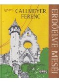 Callmeyer Ferenc - Erdőelve meséi