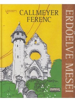 Callmeyer Ferenc - Erdőelve meséi Callmeyer Ferenc - Erdőelve meséi, Budapest 2007 antikvár könyv