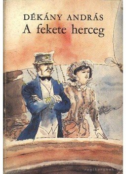 Dékány András - A fekete herceg Dékány András - A fekete herceg, Budapest 1984 antikvár könyv