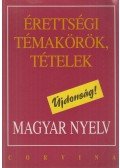 Balázs Géza - Érettségi témakörök, tételek - Magyar nyelv
