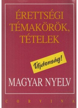 Balázs Géza - Érettségi témakörök, tételek - Magyar nyelv Balázs Géza - Érettségi témakörök, tételek - Magyar nyelv, Budapest 1994 antikvár könyv
