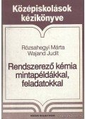 Rózsahegyi Márta,Wajand Judit - Rendszerező kémia mintapéldákkal, feladatokkal