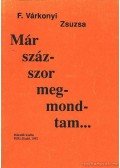 F. Várkonyi Zsuzsa - Már százszor megmondtam...