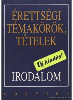 Kelecsényi László Zoltán, Kállay Gézáné, Kreut Raymundné, Máté József, Podoski Istvánné, Sümeginé Tóth Piroska, Tóth Bertalanné, Varga Valéria - Érettségi témakörök, tételek - Irodalom Kelecsényi László Zoltán, Kállay Gézáné, Kreut Raymundné, Máté József, Podoski Istvánné, Sümeginé Tóth Piroska, Tóth Bertalanné, Varga Valéria - Érettségi témakörök, tételek - Irodalom, Budapest 1994 antikvár könyv