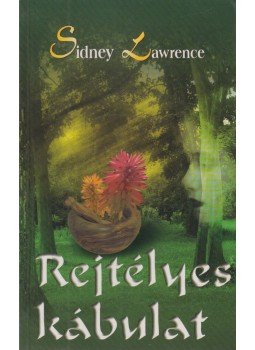 Lawrence, Sidney - Rejtélyes kábulat Lawrence, Sidney - Rejtélyes kábulat, Budapest 2007 antikvár könyv