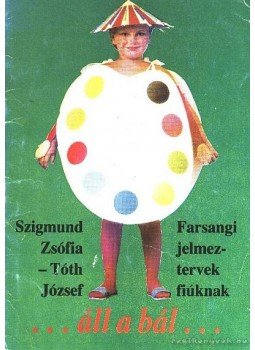Szigmund Zsófia, Tóth József - ...áll a bál... Szigmund Zsófia, Tóth József - ...áll a bál..., 0 antikvár könyv