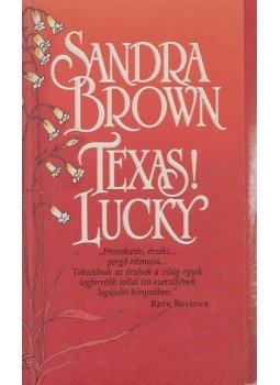 Sandra Brown - Texas! Lucky Sandra Brown - Texas! Lucky, 1992 antikvár könyv