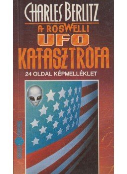 Berlitz, Charles - A roswelli UFO katasztrófa Berlitz, Charles - A roswelli UFO katasztrófa, Budapest 1992 antikvár könyv
