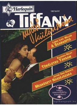Riley, Eugenia, Jayne Ann Krentz, MILLER. LINDA LAEL - A szabadító - Tökéletes társam - Megkésett nászéjszaka - 1994/3. Tiffany Nyári különszám Riley, Eugenia, Jayne Ann Krentz, MILLER. LINDA LAEL - A szabadító - Tökéletes társam - Megkésett nászéjszaka - 1994/3. Tiffany Nyári különszám, Budapest 1994 antikvár könyv