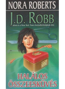 Robb, J. D., Nora Roberts - Halálos összeesküvés Robb, J. D., Nora Roberts - Halálos összeesküvés, Debrecen 2003 antikvár könyv