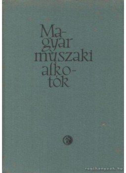 Révész Arnold István (szerk.), Vargha Vilmos (szerk.) - Magyar műszaki alkotók Révész Arnold István (szerk.), Vargha Vilmos (szerk.) - Magyar műszaki alkotók, Budapest 1964 antikvár könyv