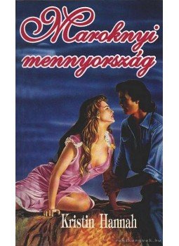 Kristin Hannah - Maroknyi mennyország Kristin Hannah - Maroknyi mennyország, 1993 antikvár könyv