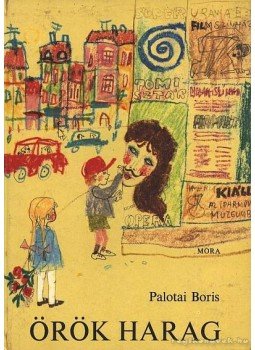Palotai Boris - Örök harag Palotai Boris - Örök harag, Budapest 1974 antikvár könyv