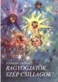 Túrmezei Erzsébet - Ragyogjatok, szép csillagok!
