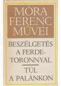 Móra Ferenc - Beszélgetés a ferdetoronnyal / Túl a palánkon