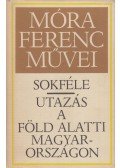Móra Ferenc - Sokféle / Utazás a föld alatti Magyarországon