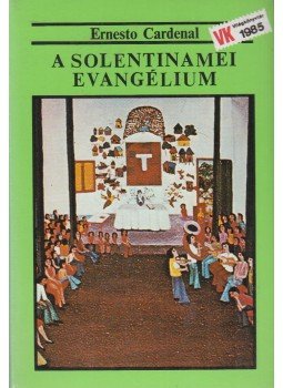 Cardenal, Ernesto - A solentinamei evangélium Cardenal, Ernesto - A solentinamei evangélium, Budapest 1985 antikvár könyv