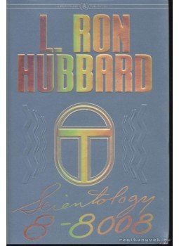 L. Ron Hubbard - Szientológia 8-8008 L. Ron Hubbard - Szientológia 8-8008, 2003 antikvár könyv