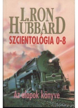 L. Ron Hubbard - Szcientológia 0-8 L. Ron Hubbard - Szcientológia 0-8, 0 antikvár könyv