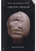 Kolozsvári Grandpierre Emil - A beton virágai