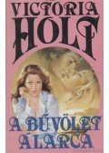 Victoria Holt - A bűvölet álarca