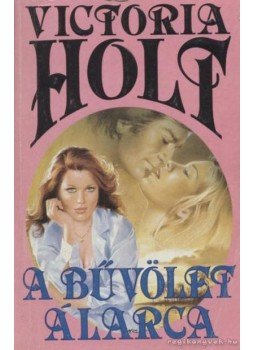 Victoria Holt - A bűvölet álarca Victoria Holt - A bűvölet álarca, 1996 antikvár könyv