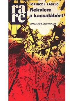 LŐRINCZ L. LÁSZLÓ - Rekviem a kacsalábért LŐRINCZ L. LÁSZLÓ - Rekviem a kacsalábért, Budapest 1982 antikvár könyv