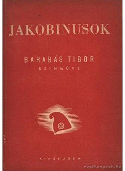 Barabás Tibor - Jakobinusok Barabás Tibor - Jakobinusok, Budapest 1948 antikvár könyv