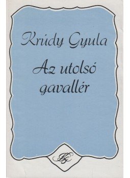 Krúdy Gyula - Az utolsó gavallér Krúdy Gyula - Az utolsó gavallér, Budapest 1980 antikvár könyv