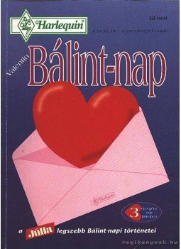 Rolofson, Kristine, Carroll, Marisa, Anne Stuart - Bálint-nap 1995/1. Valentine útjai - Rendezetlen szívügyek - Életre ébredve /Júlia/, Budapest 1995 antikvár könyv