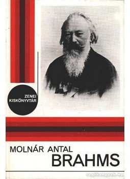 Molnár Antal - Brahms Molnár Antal - Brahms, Budapest 1983 antikvár könyv