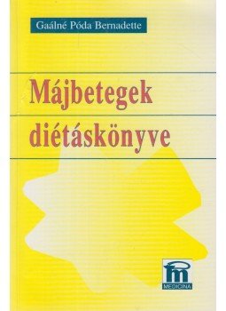 Gaálné Póda Bernadette - Májbetegek diétáskönyve Gaálné Póda Bernadette - Májbetegek diétáskönyve, Budapest 2001 antikvár könyv
