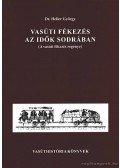 Heller György dr. - Vasúti fékezés az idők sodrában