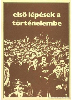 Kárpáti Béla - Első lépések a történelembe Kárpáti Béla - Első lépések a történelembe, Miskolc 1988 antikvár könyv