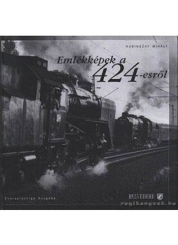 Kubinszky Mihály - Emlékképek a 424-esről Kubinszky Mihály - Emlékképek a 424-esről, 2001 antikvár könyv