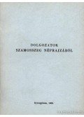 Balogh László - Dolgozatok Szamosszeg néprajzából
