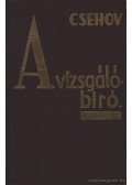 Anton Pavlovics Csehov - A vizsgálóbiró