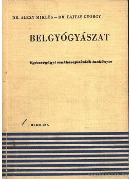 Lajtay György dr., Dr. Alexy Miklós (szerk.) - Belgyógyászat Lajtay György dr., Dr. Alexy Miklós (szerk.) - Belgyógyászat, Budapest 1971 antikvár könyv