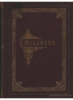 Szász Gerő - Rolándné (dedikált) Szász Gerő - Rolándné (dedikált), Budapest 1880 antikvár könyv