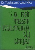 Dr. Madzsar Józsefné,Jászi Alice - A női testkultúra új útjai