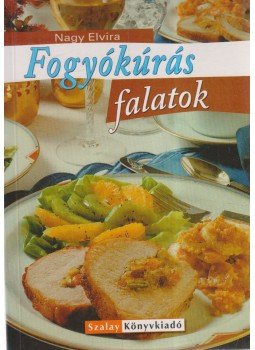 Nagy Elvira - Fogyókúrás falatok Nagy Elvira - Fogyókúrás falatok, Budapest 2004 antikvár könyv