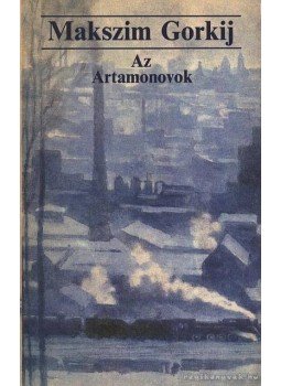 Gorkij, Makszim - Az Artamonovok Gorkij, Makszim - Az Artamonovok, Budapest-Ungvár 1989 antikvár könyv