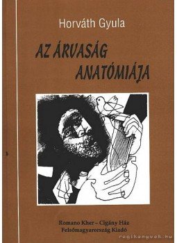 Horváth Gyula - Az árvaság anatómiája Horváth Gyula - Az árvaság anatómiája, Miskolc 1995 antikvár könyv