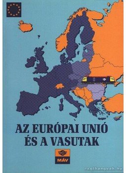 Mezei István - Az Európai Unió és a vasutak Mezei István - Az Európai Unió és a vasutak, Budapest 2003 antikvár könyv