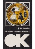 Johann Wolfgang Goethe - Werther szerelme és halála